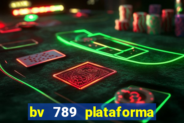 bv 789 plataforma de jogos